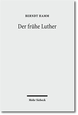 Der frühe Luther: Etappen reformatorischer Neuorientierung