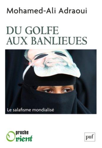 Du Golfe aux banlieues : le salafisme mondialisé