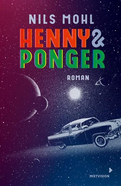 Henny & Ponger: Ein Roadtrip mit Romantik- und Retrofeeling voller Sprachwitz! Spannender Coming of Age Roman. Jugendbuch ab 14 Jahre