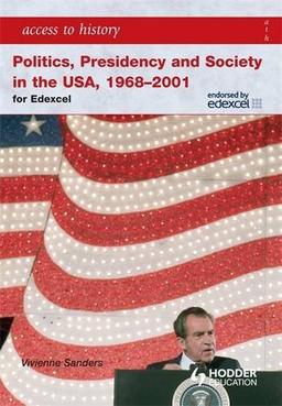 Politics, Presidency and Society in the USA 1968-2001 (Hodder Arnold Publication)