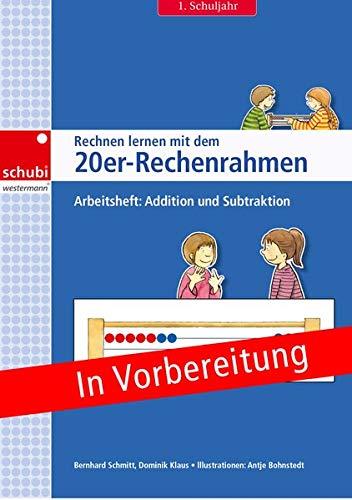 Rechnen lernen mit dem Rechenrahmen: Rechnen lernen mit dem 20er-Rechenrahmen: Arbeitsheft 1. Schuljahr: Addition und Subtraktion