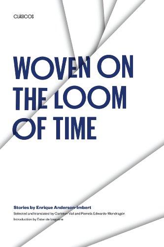 Woven on the Loom of Time: Stories by Enrique Anderson-Imbert (Texas Pan American Series)