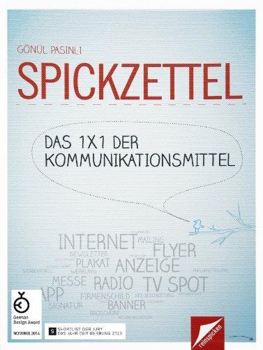 SPICKZETTEL - Das 1x1 der Kommunikationsmittel: Für Werbung, Design, Marketing & Medien. Ratgeber Werbung & Gesetze