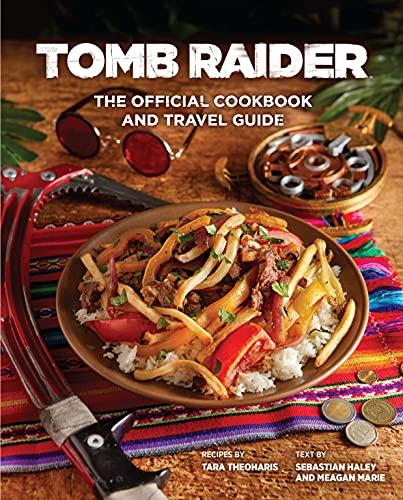 Tomb Raider The Official Cookbook and Travel Guide