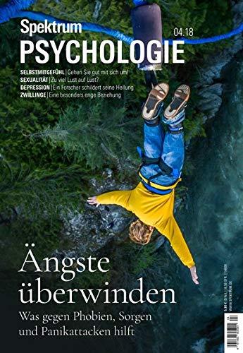 Spektrum Psychologie - Ängste überwinden: Was gegen Phobien, Sorgen und Panickattacken hilft