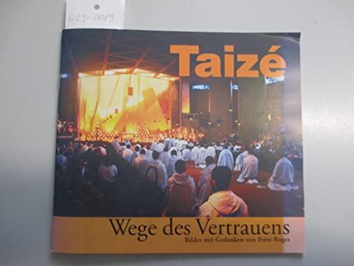 Taizé. Wege des Vertrauens. Bilder mit Gedanken von Frère Roger