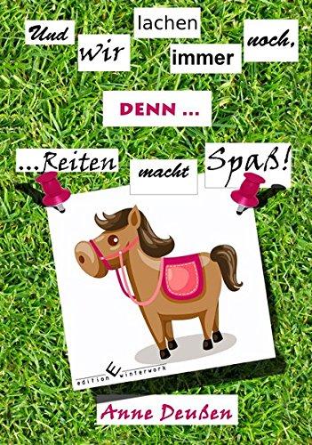 Und wir lachen immer noch, denn...Reiten macht Spaß!