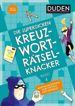 Die superdicken Kreuzworträtselknacker - ab 12 Jahren (Band 4): Wortschatzspiele zum Tüfteln und Knobeln