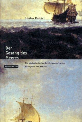 Der Gesang des Meeres: Die portugiesischen Entdeckungsfahrten als Mythos der Neuzeit