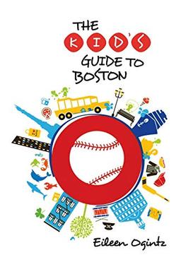 Kid's Guide to Boston, First Edition (Kid's Guides)