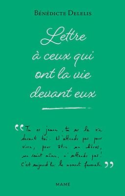 Lettre à ceux qui ont la vie devant eux