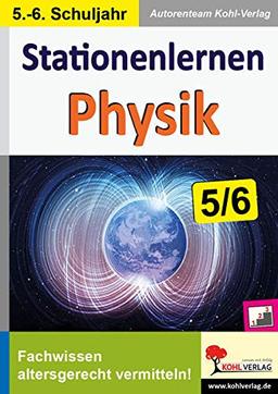 Stationenlernen Physik / Klasse 5-6: Fachwissen altersgerecht vermitteln im 5.-6. Schuljahr