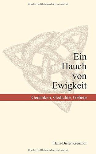 Ein Hauch von Ewigkeit: Gedanken, Gedichte, Gebete