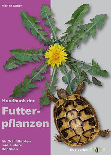 Handbuch der Futterpflanzen für Schildkröten und andere Reptilien