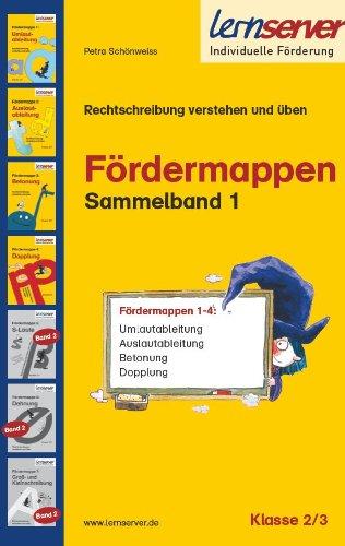 Lernserver-Fördermappen-Sammelband 1: Födermappen 1-4: Umlautableitung/Auslautableitung/Betonung/Dopplung (Lernserver Fördermappen: Rechtschreibung verstehen und üben.)