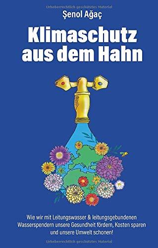 Klimaschutz aus dem Hahn: Wie wir mit Leitungswasser & leitungsgebundenen Wasserspendern unsere Gesundheit fördern, Kosten sparen und unsere Umwelt schonen!