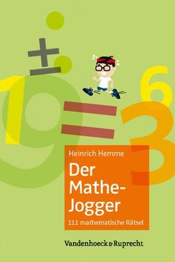 Der Mathe-Jogger: 111 mathematische Rätsel mit ausführlichen Lösungen