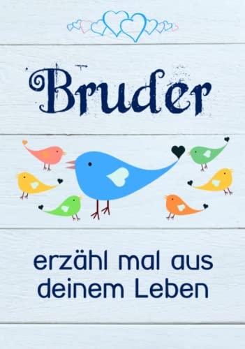 Bruder, erzähl mal aus deinem Leben: Liebevolles Buch mit 140 Fragen zum Ausfüllen als Geschenk für meinen tollen Bruder zu Weihnachten und Geburtstag