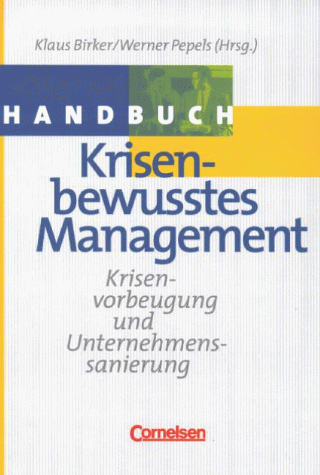 Handbücher Unternehmenspraxis - bisherige Fachbuchausgabe: Krisenbewusstes Management: Krisenvorbeugung und Unternehmenssanierung