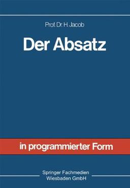 Der Absatz: Sonderdruck aus Allgemeine Betriebswirtschaftslehre in programmierter Form