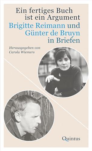 Ein fertiges Buch ist ein Argument: Brigitte Reimann und Günter de Bruyn in Briefen