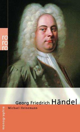 Georg Friedrich Haendel: In Selbstzeugnissen und Bilddokumenten