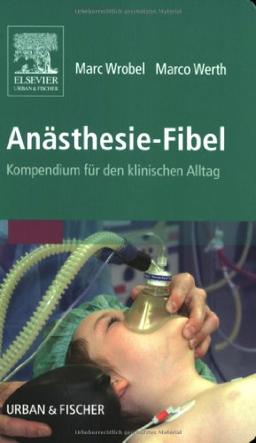 Anästhesie-Fibel: Kompendium für den klinischen Alltag