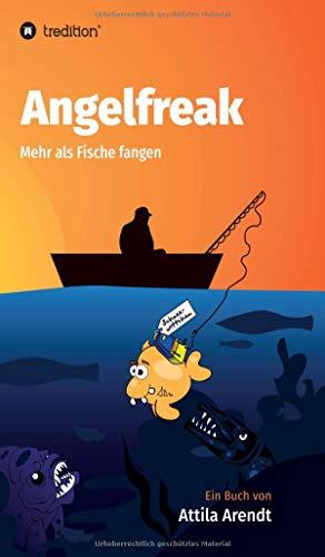 Angelfreak: Mehr als Fische fangen