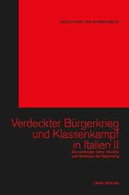 Verdeckter Bürgerkrieg und Klassenkampf in Italien Band II: Die sechziger Jahre: Revolte und Strategie der Spannung (Bibliothek des Widerstands)