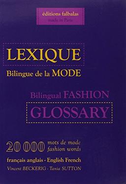 Lexique bilingue de la mode, français-anglais, anglais-français : 20.000 mots de mode. Bilingual fashion glossary, English-French, French-English : 20.000 fashion words