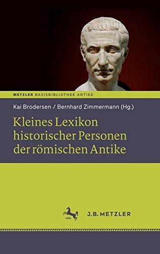 Kleines Lexikon historischer Personen der römischen Antike: Basisbibliothek Antike