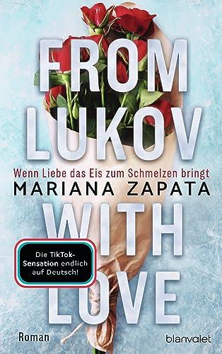 From Lukov with Love - Wenn Liebe das Eis zum Schmelzen bringt: Roman - TikTok made me buy it: Die mitreißende Liebesgeschichte von der Königin der Slow-Burn-Romance!