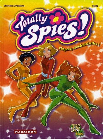 Totally Spies !. Vol. 1. Chapeau, mesdemoiselles !