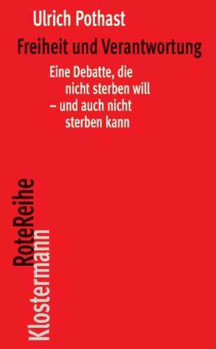 Freiheit und Verantwortung: Eine Debatte, die nicht sterben will - und auch nicht sterben kann