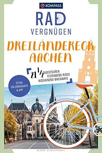 KOMPASS Radvergnügen Dreiländereck Aachen: 21 1/2 Feierabend-Rides, Tagestouren & Wochenend-Bikeaways