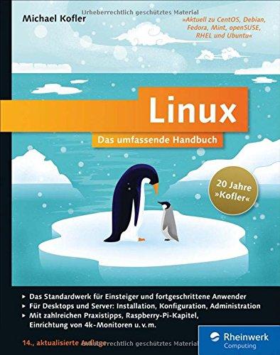 Linux: Das umfassende Handbuch. 20 Jahre »Kofler«  Das Standardwerk für Einsteiger und fortgeschrittene Anwender. Über 1.400 Seiten Linux-Wissen pur