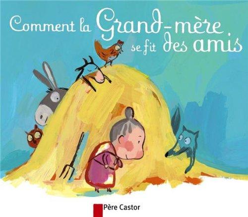 Comment la grand-mère se fit des amis : un conte traditionnel français