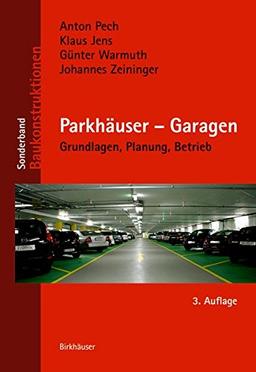 Parkhäuser – Garagen: Grundlagen, Planung, Betrieb (Baukonstruktionen)