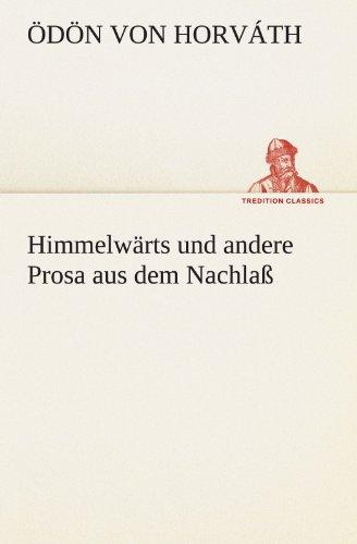 Himmelwärts und andere Prosa aus dem Nachlaß (TREDITION CLASSICS)