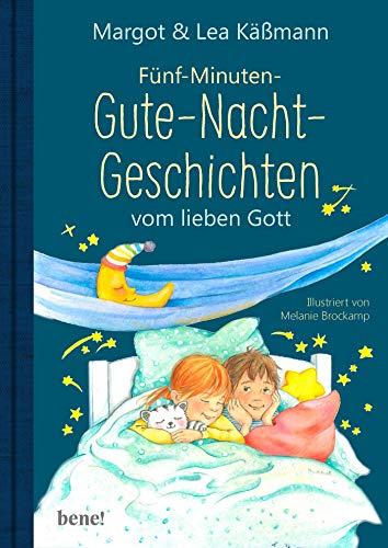 Gute-Nacht-Geschichten vom lieben Gott – 5-Minuten-Geschichten und Einschlaf-Rituale für Kinder ab 4 Jahren