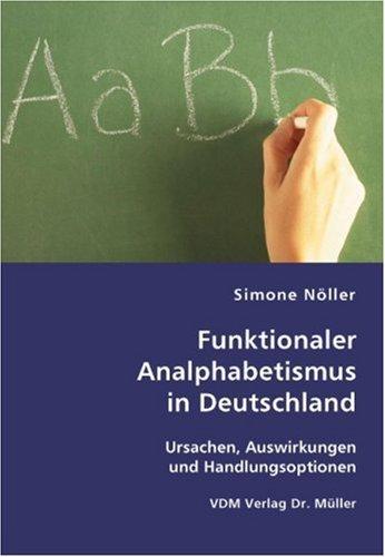 Funktionaler Analphabetismus in Deutschland: Ursachen, Auswirkungen und Handlungsoptionen