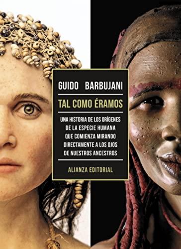 Tal como éramos: Una historia de los orígenes de la especie humana que comienza mirando directamente a los ojos de nuestros ancestros (Libros Singulares (LS))