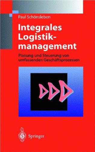 Integrales Logistikmanagement: Planung und Steuerung der umfassenden Supply Chain