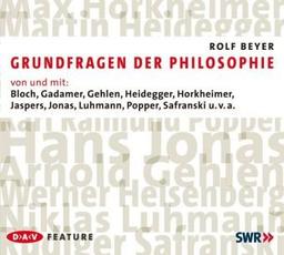 Grundfragen der Philosophie: Von und mit Bloch, Gadamer, Gehlen, Heidegger, Horkheimer, Jaspers, Jonas, Luhmann, Popper, Safranski u. v. a. Feature