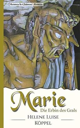 Marie: Die Erbin des Grals (Töchter des Teufels)