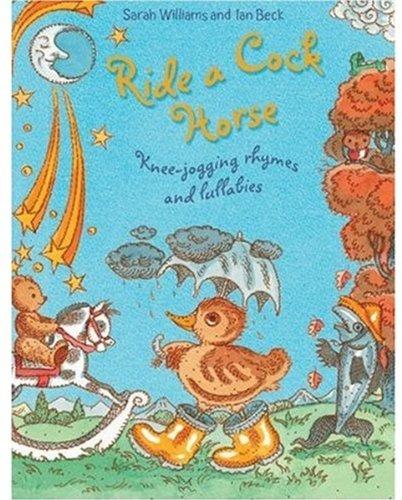 Ride A Cock-Horse: Knee-Jogging Rhymes and Lullabies