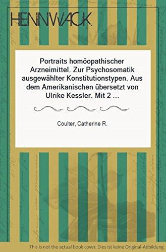 Portraits homöopathischer Arzneimittel. Zur Psychosomatik ausgewählter Konstitutionstypen. Aus dem Amerikanischen übersetzt von Ulrike Kessler. Mit 2 Abbildungen.