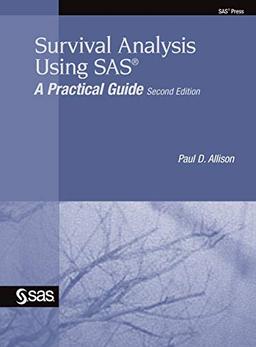 Survival Analysis Using SAS: A Practical Guide, Second Edition