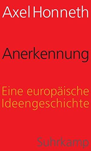 Anerkennung: Eine europäische Ideengeschichte