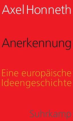 Anerkennung: Eine europäische Ideengeschichte